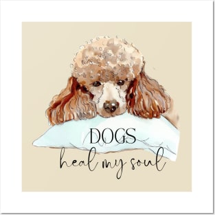 DOGS Heal my Soul - Poodle Posters and Art